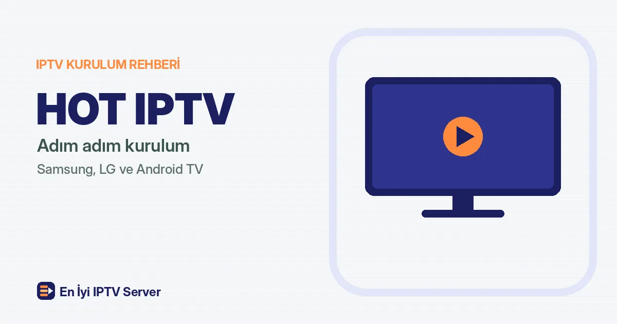 HOT IPTV Kurulumu: Adım Adım Rehber