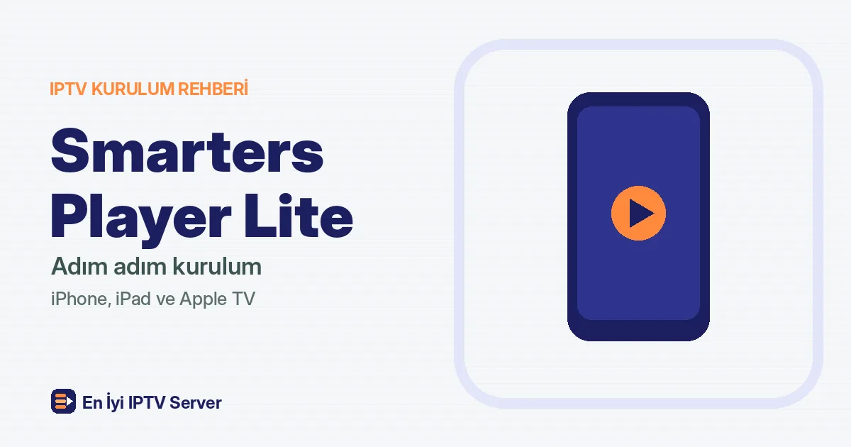 Smarters Player Lite Kurulumu: Adım Adım Rehber