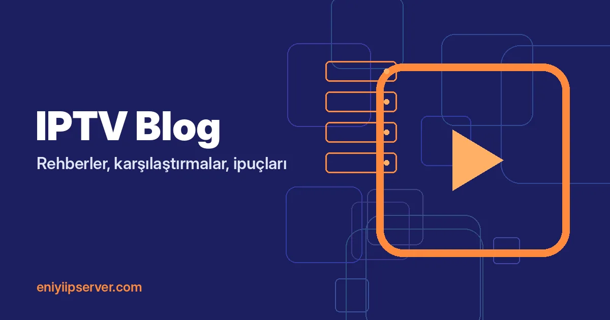IPTV Blog: Rehberler, Karşılaştırmalar ve İpuçları