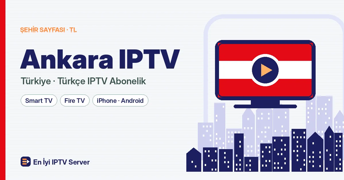 Ankara IPTV: Öğrenci Evinden Aile Dairesine Doğru Paket