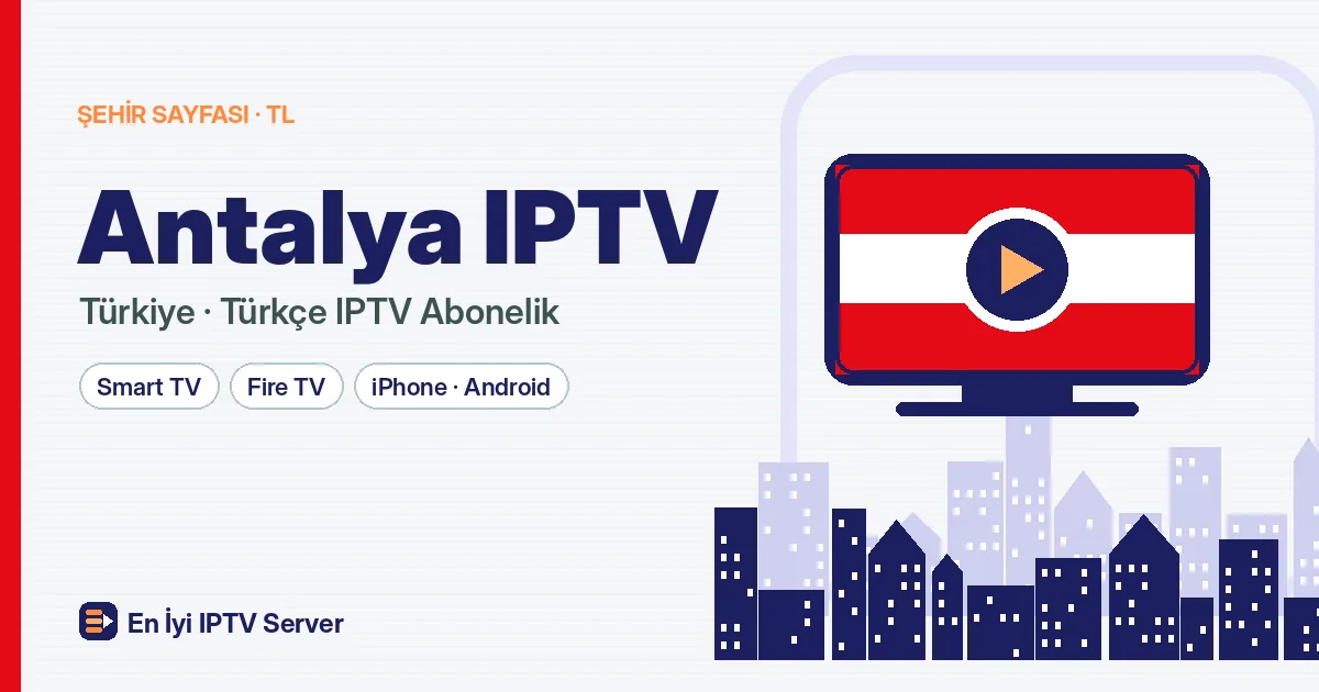 Antalya IPTV: Şehir Evinden Yazlığa Kesintisiz Türkçe Yayın
