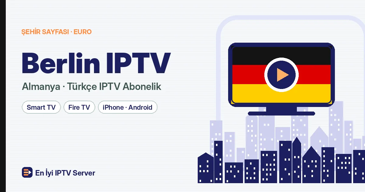 Berlin IPTV: Başkentte Türkçe Yayınları Kesintisiz İzleyin