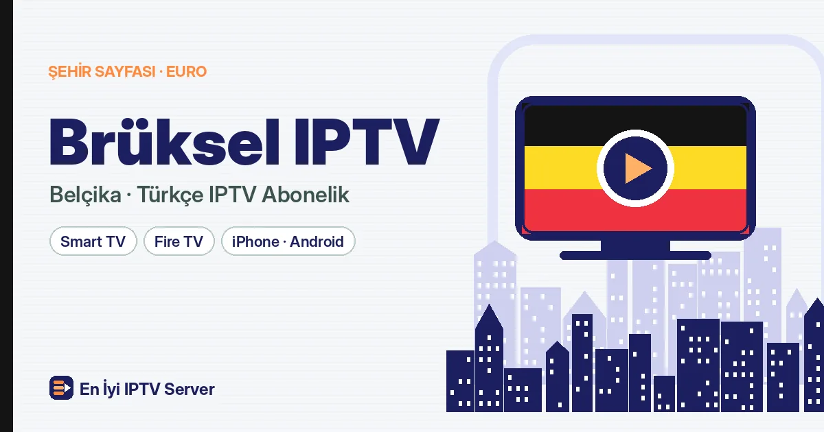 Brüksel IPTV: Başkentte Türkçe Yayını Akıcı İzlemek