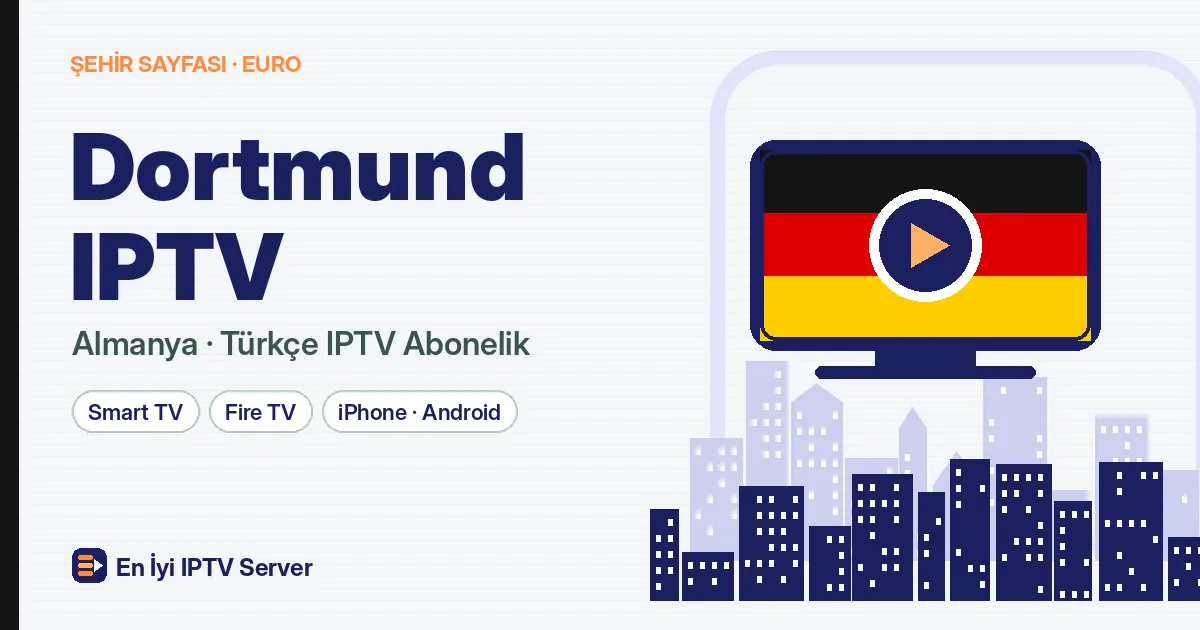 Dortmund IPTV: Nordstadt ve Eving İçin Esnek Türkçe Yayın