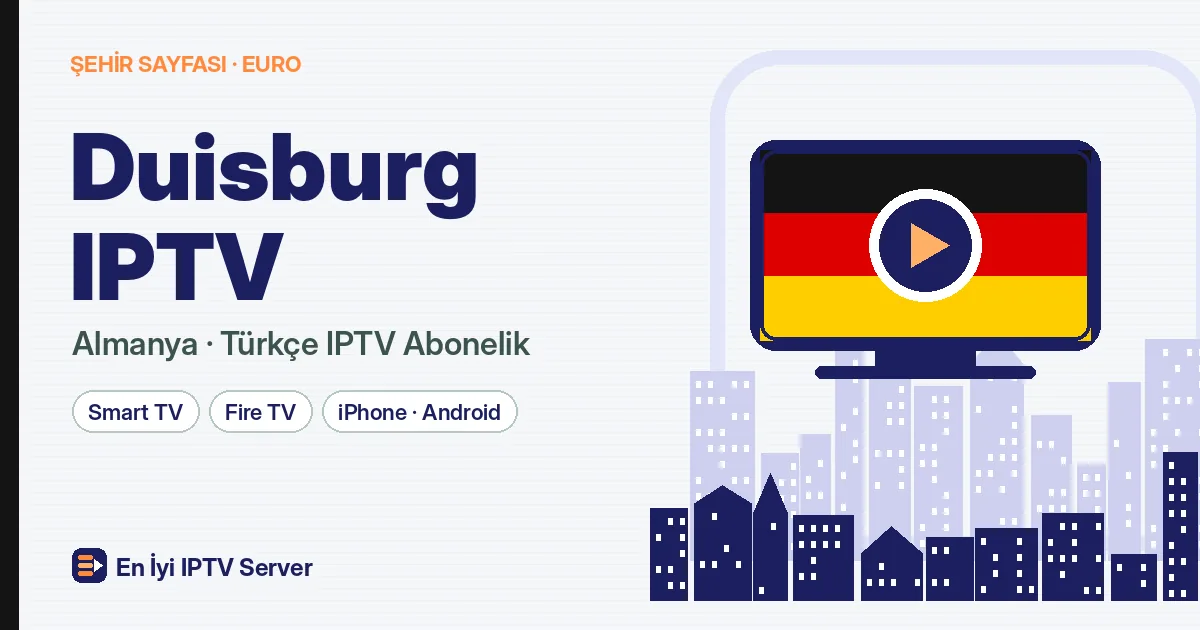 Duisburg IPTV: Marxloh'tan Hamborn'a Zahmetsiz Türkçe Yayın