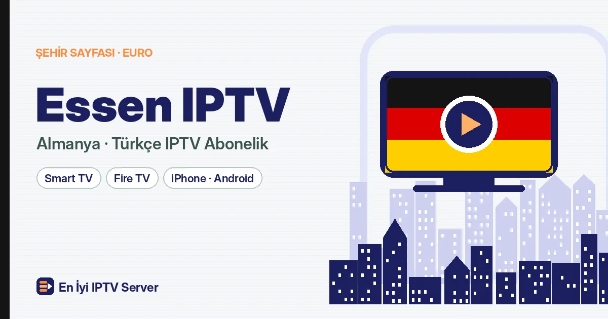 Essen IPTV: Uzun Vadede Hesaplı ve Donmayan Türkçe Yayın