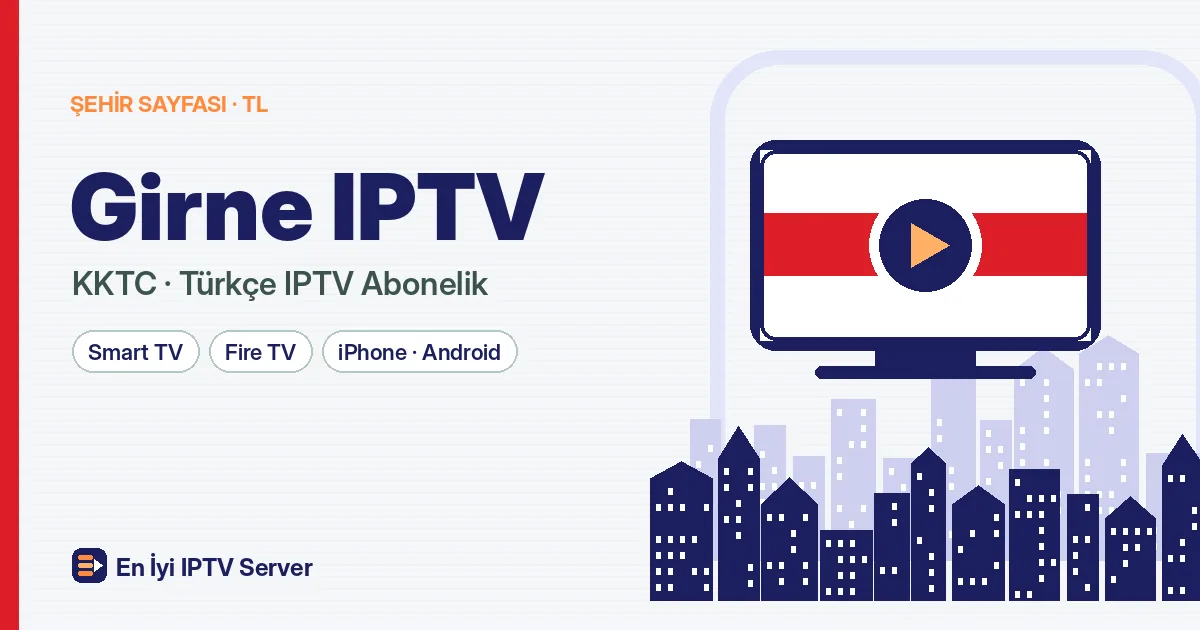 Girne IPTV: Liman Kentinde Rahat ve Kesintisiz Türkçe Yayın