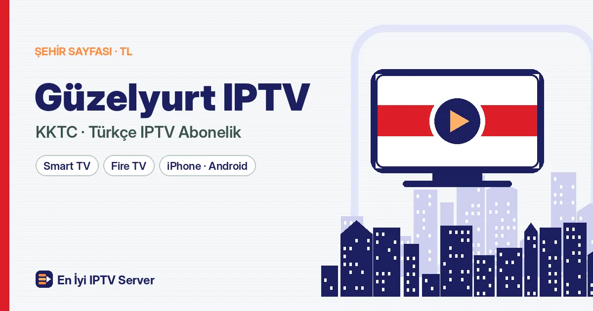 Güzelyurt IPTV: Narenciye Bahçeleri Arasında Kesintisiz Türkçe Yayın