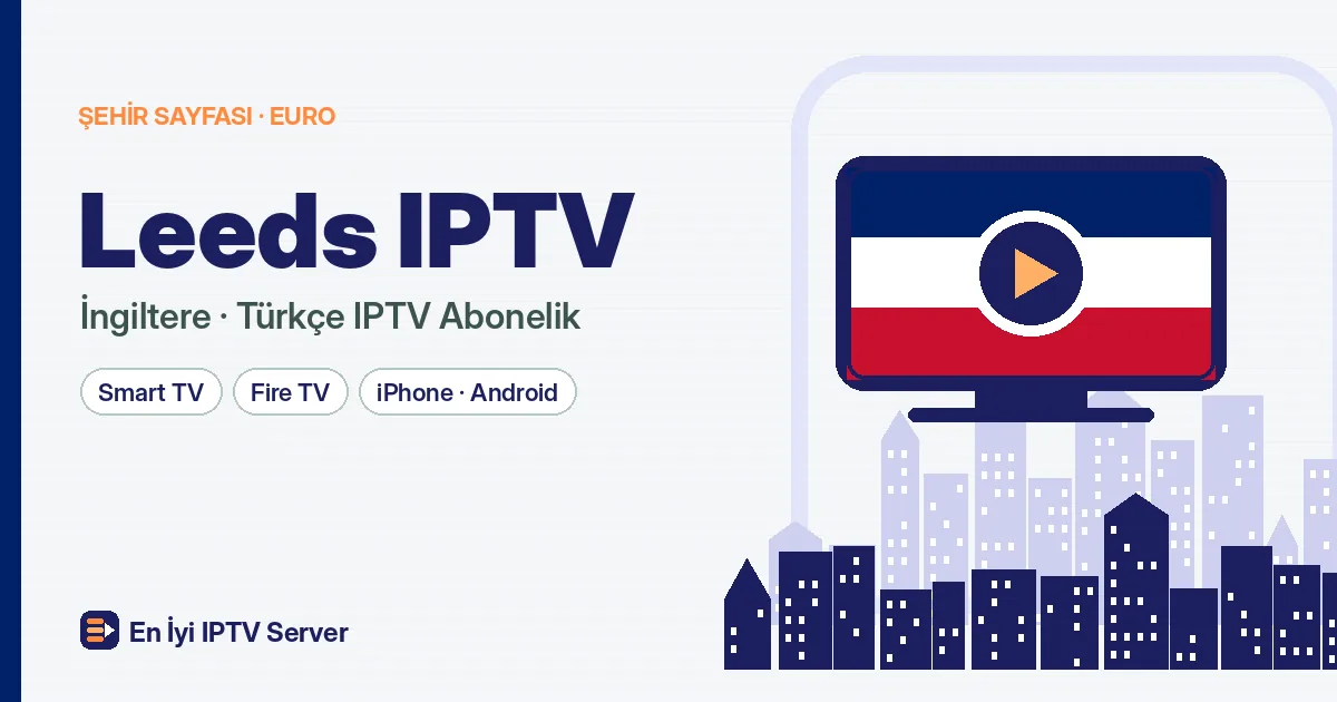 Leeds IPTV: Sıra Evlerde ve Öğrenci Evlerinde Donmadan Türkçe Yayın