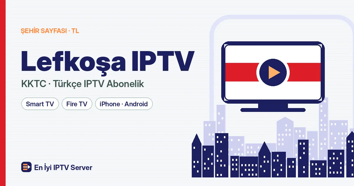 Lefkoşa IPTV: Başkentin Tempolu Hayatına Uygun Türkçe Yayın