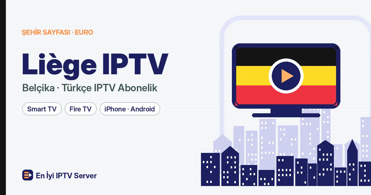 Liège IPTV: Meuse Kıyısında Türkçe Yayın Rehberi