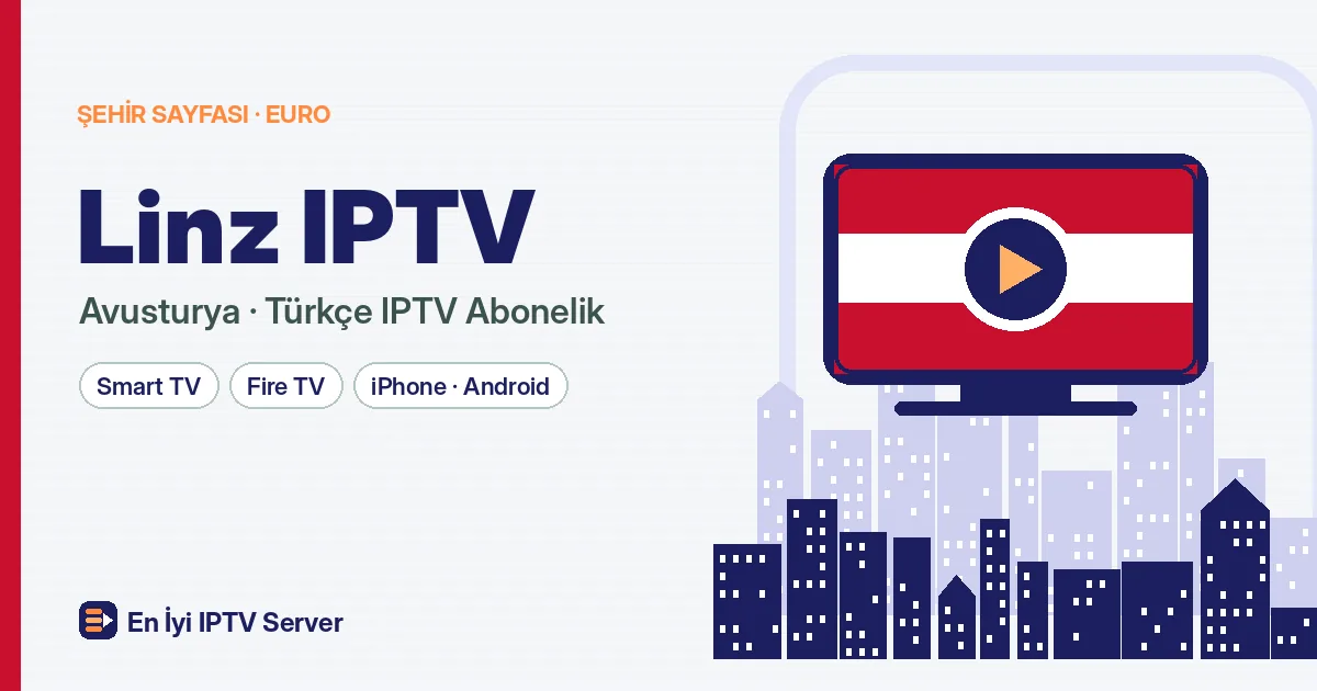 Linz IPTV: Sanayi Şehrinde Esnek Türkçe Yayın