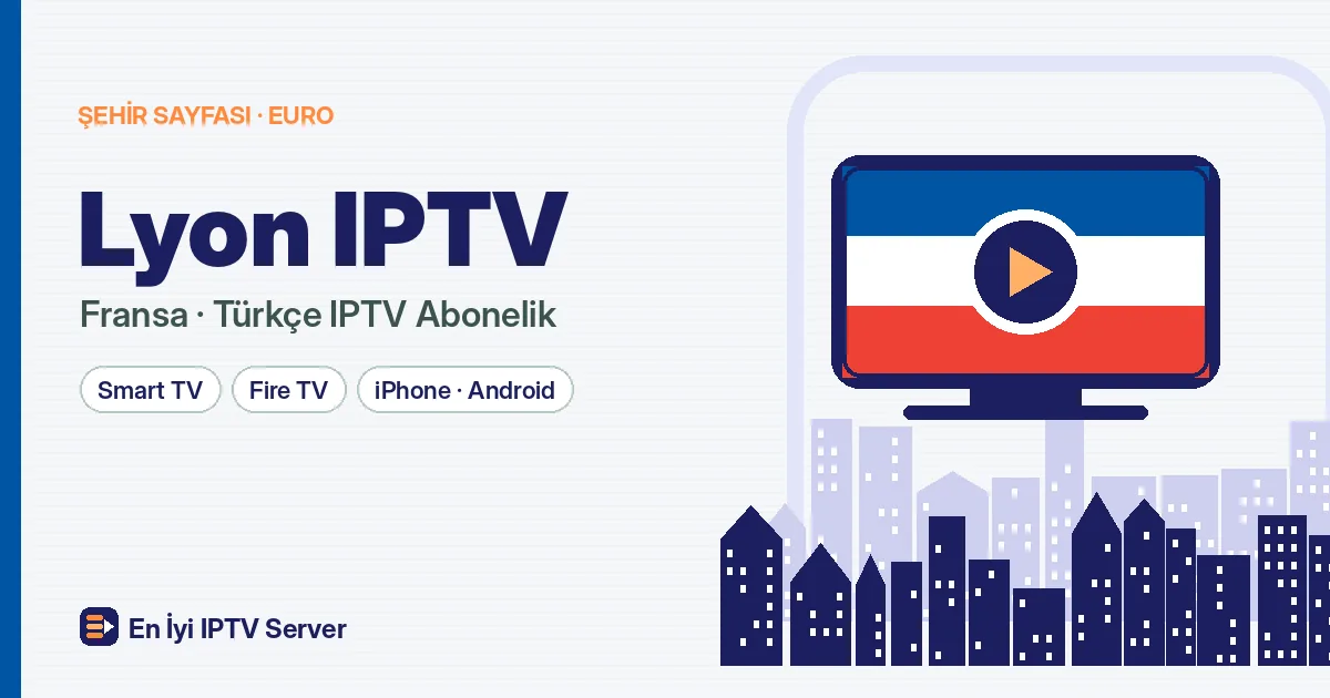 Lyon IPTV: Rhône Kıyısında Türkçe Yayın Rehberi