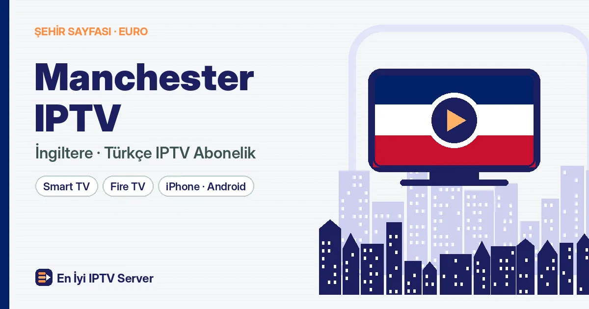 Manchester IPTV: Dönemlik Öğrenciden Yerleşik Aileye Türkçe Yayın