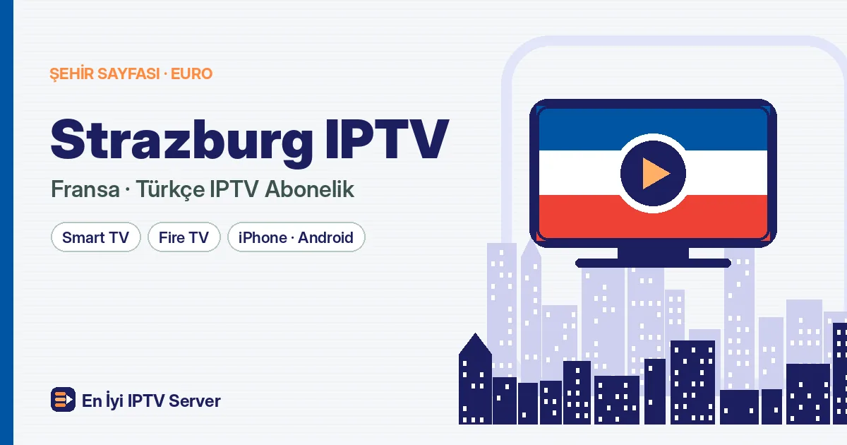 Strazburg IPTV: Alsace'ta Türkçe Yayın ve Kolay Kurulum